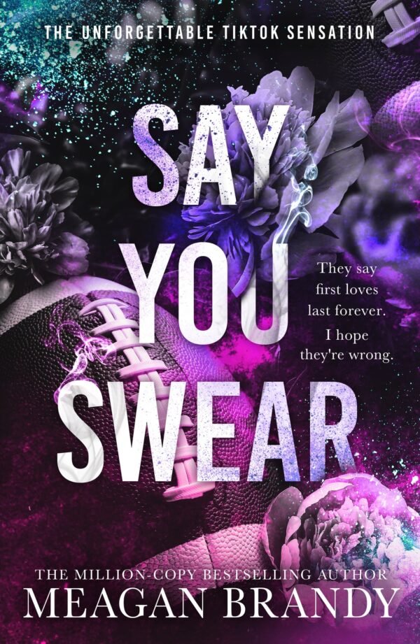 Say You Swear The smash-hit TikTok sensation with the book boyfriend readers cannot stop raving about Authors Meagan Brandy